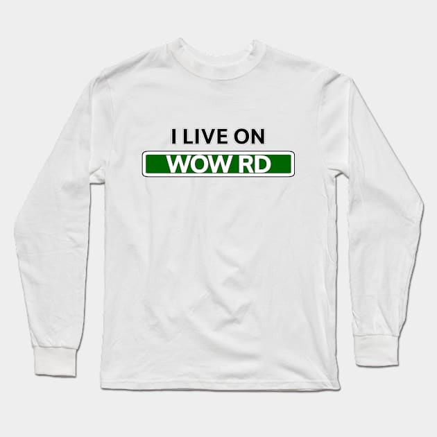 I live on Wow Road Long Sleeve T-Shirt by Mookle